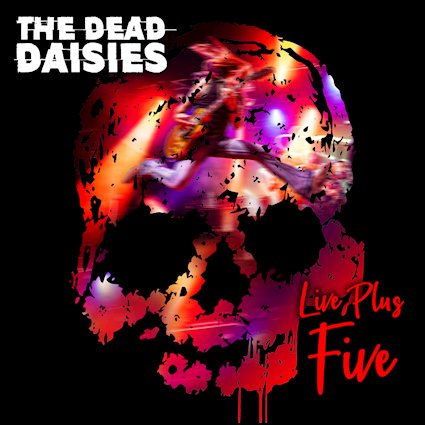Album Review: The Dead Daisies-Live Plus Five